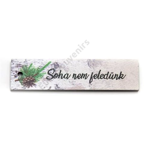 FA TÁBLÁCSKA- SOHA NEM FELEDÜNK 7x2 cm
