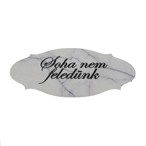 KEGYELETI TÁBLÁCSKA 10x4,8cm Soha nem feledünk